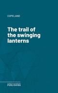 Cover: The trail of the swinging lanterns - Science & Technology Publishing