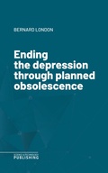 Cover: Ending the depression through planned obsolescence - Science & Technology Publishing