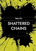 Cover: Shattered chains - BoD - Books on Demand