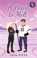 Cover: A Heart to Melt | Eine Enemies to Lovers Sports Romance - Reckless Hearts-Reihe