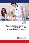 Cover: Biodegradation behavior regulation for Fe-based bone implants - LAP Lambert Academic Publishing