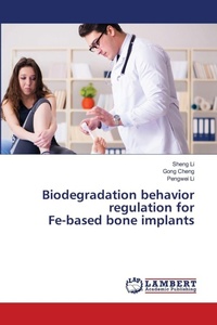 Enlarge image Cover: Biodegradation behavior regulation for Fe-based bone implants - LAP Lambert Academic Publishing