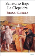 Cover: Sanatorio bajo la clepsidra - Bruno Schulz - Lebooks Editora