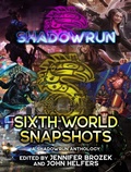 Cover: Shadowrun: Sixth World Snapshots (Shadowrun Anthology, #13) - Catalyst Game Labs