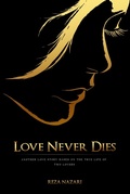 Cover: Love Never Dies: Another Love Story Based On True Life Of Two Lovers - Reza Nazari