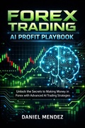 Cover: Forex Trading AI Profit PlayBook - Daniel Mendez