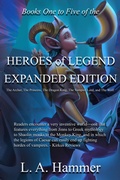 Cover: Books One to Five of the Heroes of Legend: Expanded Edition; The Archer, The Princess, The Dragon King, The Vampire Lord, and The Wolf (Books of Heroes of Legend Collection, #9) - L A Hammer