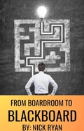 Cover: From Boardroom To Blackboard (1, #1) - Nick Ryan