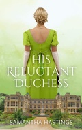Cover: His Reluctant Duchess (The Scandalous Stringhams, #8) - Samantha Hastings