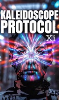 Cover: Kaleidoscope Protocol Xi (Project Kaleidoscope, #2) - Kai Reflex