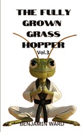 Cover: The Fully Grown Grasshopper Volume 3 (The Fully Grown Grasshopper Series, #3) - Benjamin Ward