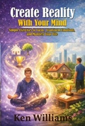 Cover: Create Reality With Your Mind - henry mensah