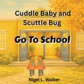 Cover: Cuddle Baby and Scuttle Bug Go to School - Will Educational Services