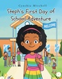 Cover: Steph's First Day of School Adventure - Christian Faith Publishing, Inc.