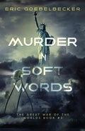 Cover: Murder in Soft Words - The Great War of the Worlds