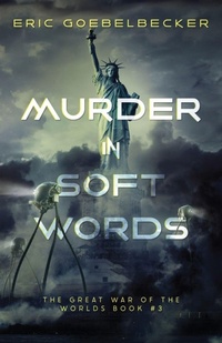 Enlarge image Cover: Murder in Soft Words - The Great War of the Worlds