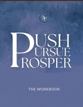 Cover: Push, Pursue, Prosper Workbook - Wisdom by 30 Literary Group
