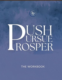 Enlarge image Cover: Push, Pursue, Prosper Workbook - Wisdom by 30 Literary Group