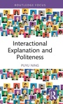 Cover: Interactional Explanation and Politeness - Routledge