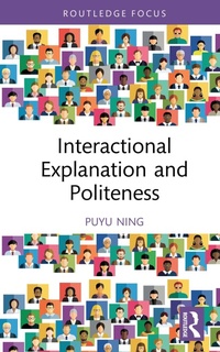Enlarge image Cover: Interactional Explanation and Politeness - Routledge