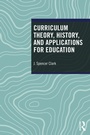 Cover: Curriculum Theory, History, and Applications for Education - Routledge