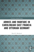 Cover: Armies and Warfare in Carolingian East Francia and Ottonian Germany - Routledge