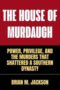 Enlarge image Cover: The House Of Murdaugh - Quil Press LLC
