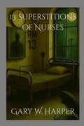 Cover: 13 Superstitions of Nurses - Lulu.com