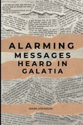 Cover: Alarming Messages Heard in Galatia - Lulu.com