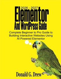 Enlarge image Cover: 2026 - 2027 Elementor And WordPress Guide - Donald G. Drew