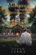 Cover: Mahatma Among the Revolutionaries: Disturbed India of the 1920s - Tellwell Talent