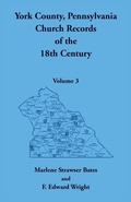 Cover: York County, Pennsylvania Church Records of the 18th Century, Volume 3 - Heritage Books Inc.