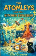 Cover: The Atomleys and the Kitchen Explosion - Trois Etoiles Press