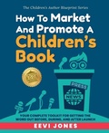 Cover: How To Market And Promote A Children's Book - Lhc Publishing