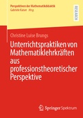 Cover: Unterrichtspraktiken von Mathematiklehrkr&auml;ften aus professionstheoretischer Perspektive - Springer Spektrum