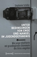 Cover: Unter Bedingungen von Enge und Mangel im Jugendgef&auml;ngnis - transcript