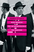 Cover: Modi bruschi. Per un'antropologia del maschio - Eleuthera