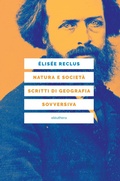 Cover: Natura e societ&agrave;. Scritti di geografia sovversiva - Eleuthera