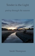 Cover: Tender is the Light: poetry through the seasons - Mischief Managed Media