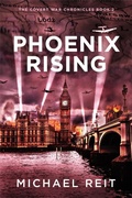Cover: Phoenix Rising (The Covert War Chronicles, #2) - Michael Reit