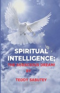 Cover: Spiritual Intelligence; The Audacious Dream - ENOCH TEDDY SABUTEY