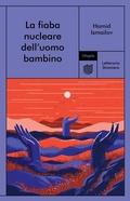 Cover: La fiaba nucleare dell'uomo bambino - Utopia Editore