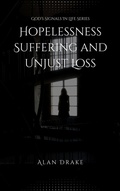 Cover: Hopelessness, Suffering, and Unjust Loss (God's Signals in Life, #4) - Spirit of Wisdom Publications