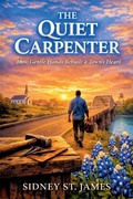 Cover: The Quiet Carpenter - How Gentle Hands Rebuilt a Town's Heart - Beebop Publishing Group