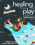 Cover: Healing Through Play Using the Oaklander Model 2nd Edition - Healing Connections by Karen Fried