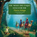Cover: The Night the Coqu&iacute; Sang for the Three Kings - Christmas Around the World
