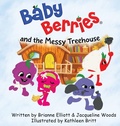 Cover: Baby Berries and the Messy Treehouse - Baby Berries LLC.