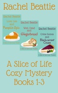 Cover: A Slice of Life Cozy Mystery Books 1-3 - Rachel Beattie