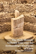 Cover: The Holy Mound: G&ouml;bekli Tepe and the Archaeological Origins of Eden - SilverBack
