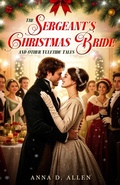 Cover: The Sergeant's Christmas Bride and Other Yuletide Tales - Anna D. Allen